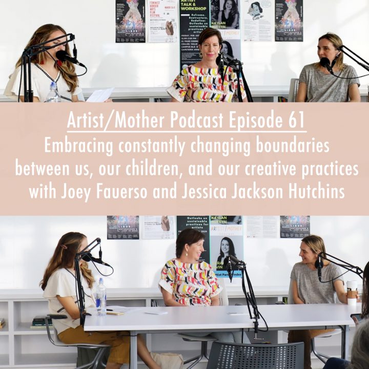 61: Embracing constantly changing boundaries between us, our children, and our creative practices with Joey Fauerso and Jessica Jackson Hutchins