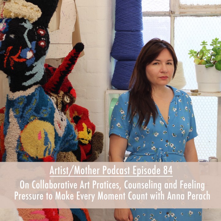 84: On Collaborative Art Practices, Counseling and Feeling Pressure to Make Every Moment Count with Anna Perach