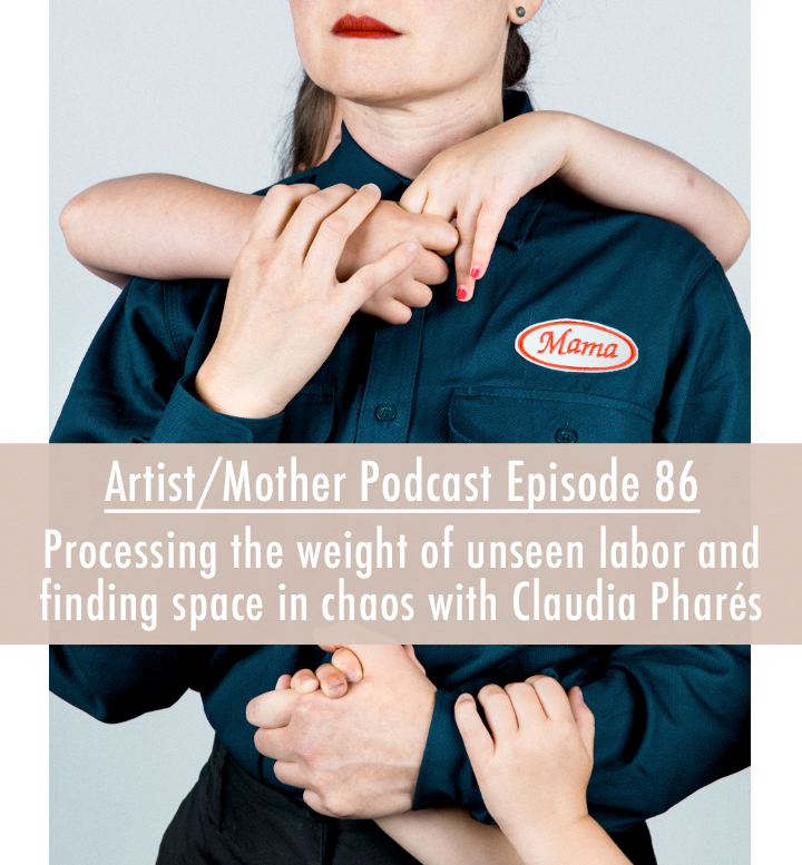 86: Processing the weight of unseen labor and finding space in chaos with Claudia Pharés