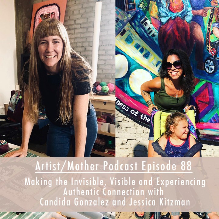 88: Making the Invisible, Visible and Experiencing Authentic Connection with Candida Gonzalez and Jessica Kitzman