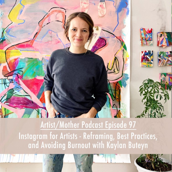 97: Instagram for Artists – Reframing, Best Practices and Avoiding Burnout with Kaylan Buteyn
