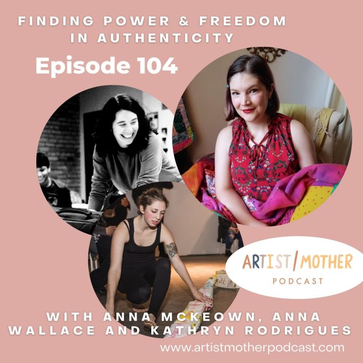 104: Finding Power & Freedom in Authenticity – with curator Anna McKeown and artists Anna Wallace and Kathryn Rodrigues