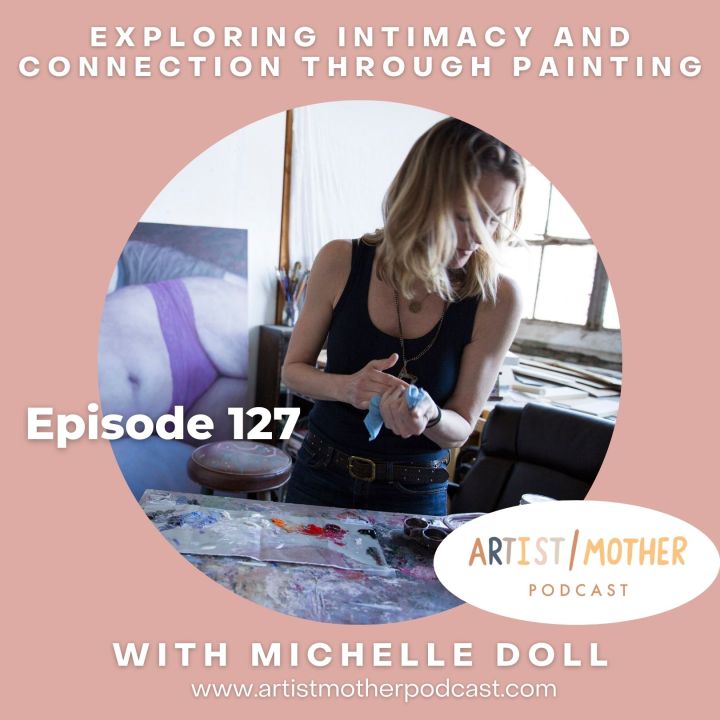 127: Exploring Intimacy and Connection Through Painting with Michelle Doll