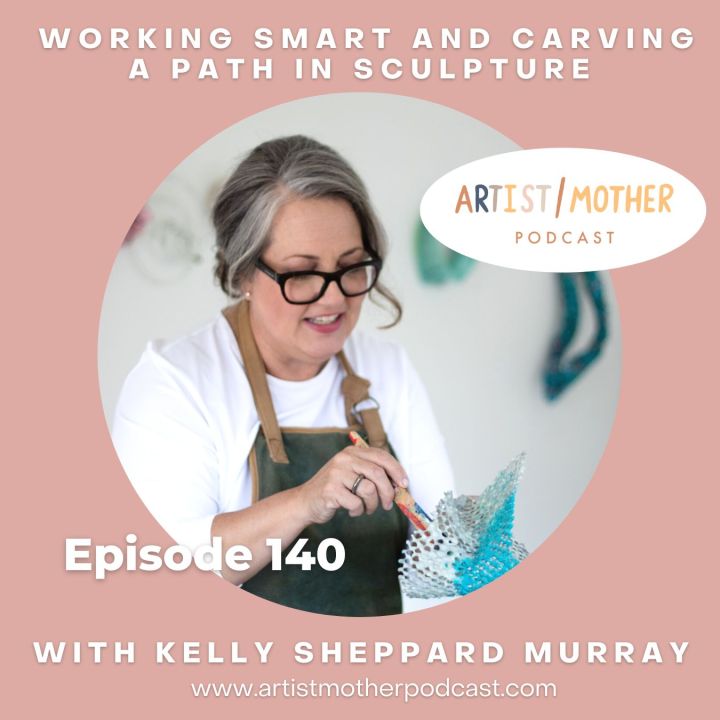 140: Working Smart and Carving a Path in Sculpture with Kelly Sheppard Murray