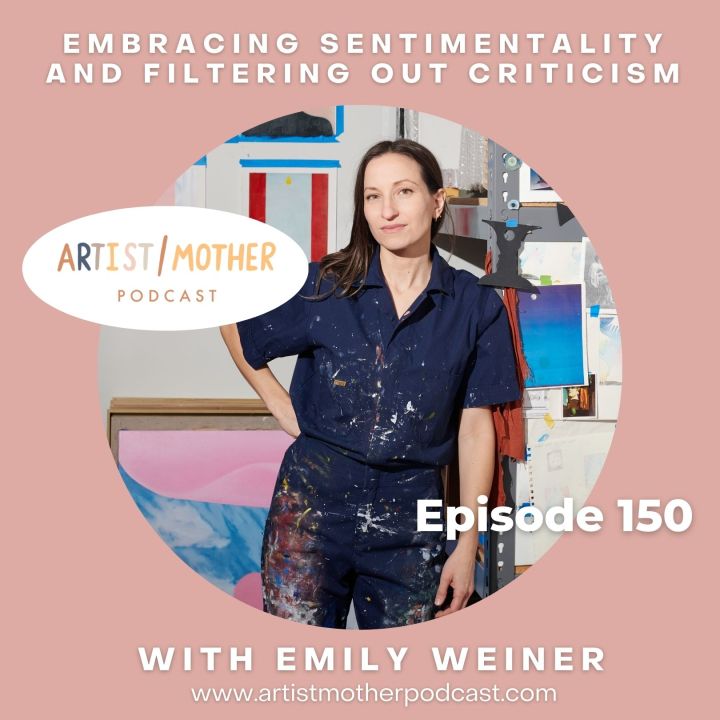 150: Embracing Sentimentality and Filtering Out Criticism with Emily Weiner